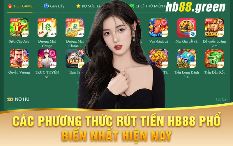 Các Phương Thức Rút Tiền Hb88 Phổ Biến Nhất Hiện Nay