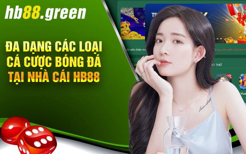 Đa Dạng Các Loại Cá Cược Bóng Đá Tại Nhà Cái Hb88