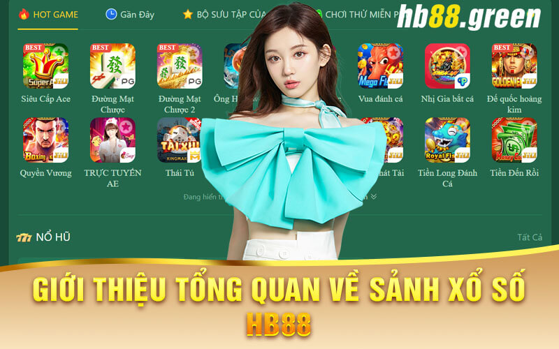 Giới Thiệu Tổng Quan Về Sảnh Xổ Số Hb88 