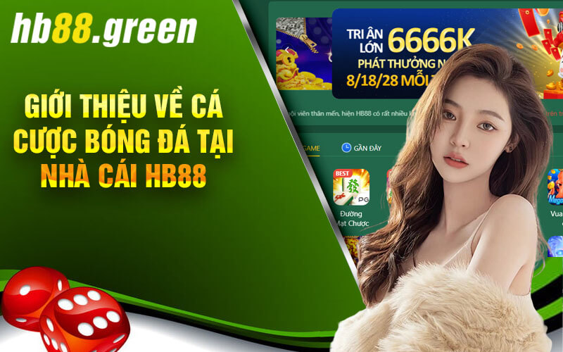 Giới Thiệu Về Cá Cược Bóng Đá Tại Nhà Cái Hb88