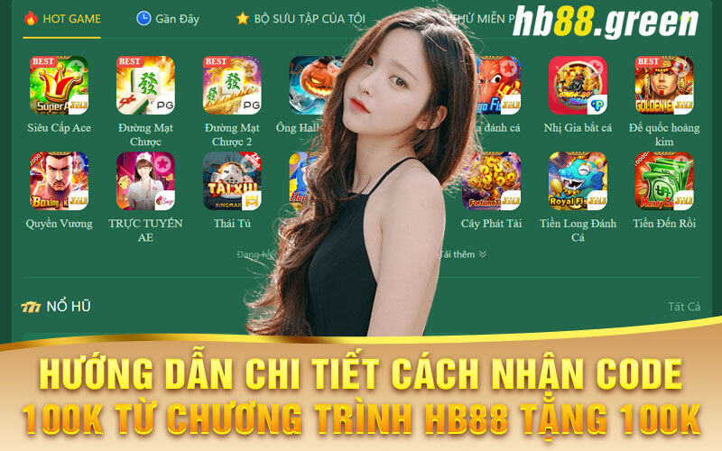 Hướng Dẫn Chi Tiết Cách Nhận Code 100k Từ Chương Trình Hb88 Tặng 100k