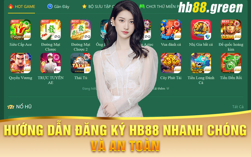 Hướng Dẫn Đăng Ký Hb88 Nhanh Chóng Và An Toàn