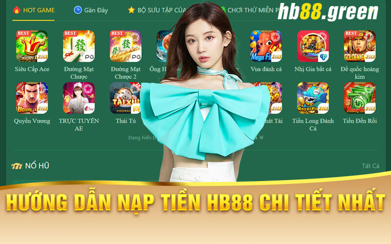 Hướng Dẫn Nạp Tiền Hb88 Chi Tiết Nhất