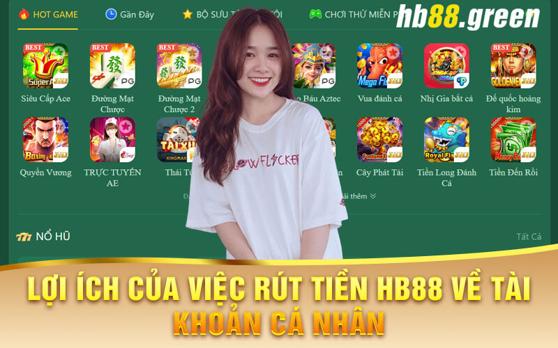 Lợi Ích Của Việc Rút Tiền Hb88 Về Tài Khoản Cá Nhân