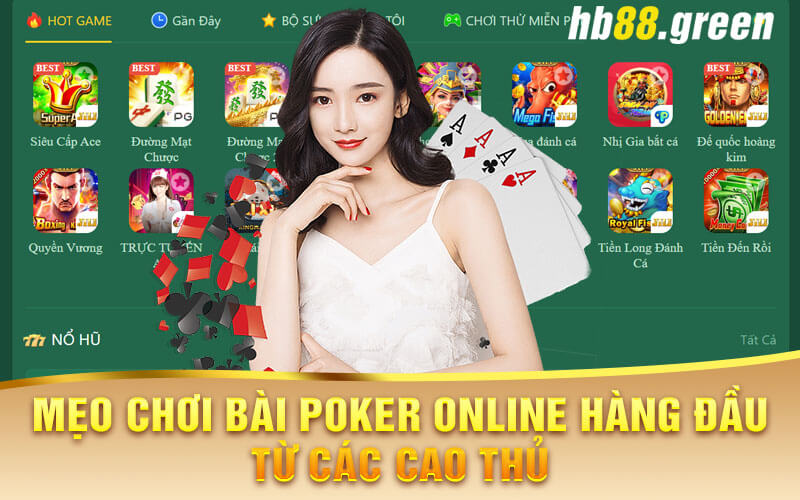 Mẹo Chơi Bài Poker Online Hàng Đầu Từ Các Cao Thủ