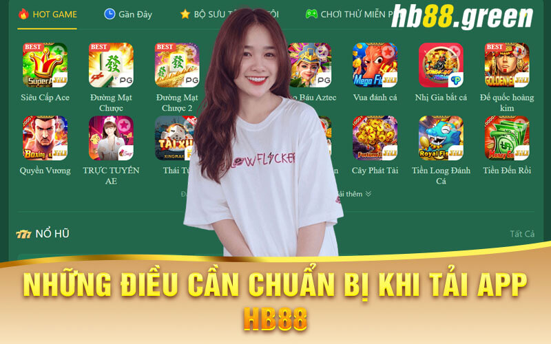 Những Điều Cần Chuẩn Bị Khi Tải App Hb88