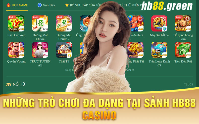 Những Trò Chơi Đa Dạng Tại Sảnh Hb88 Casino